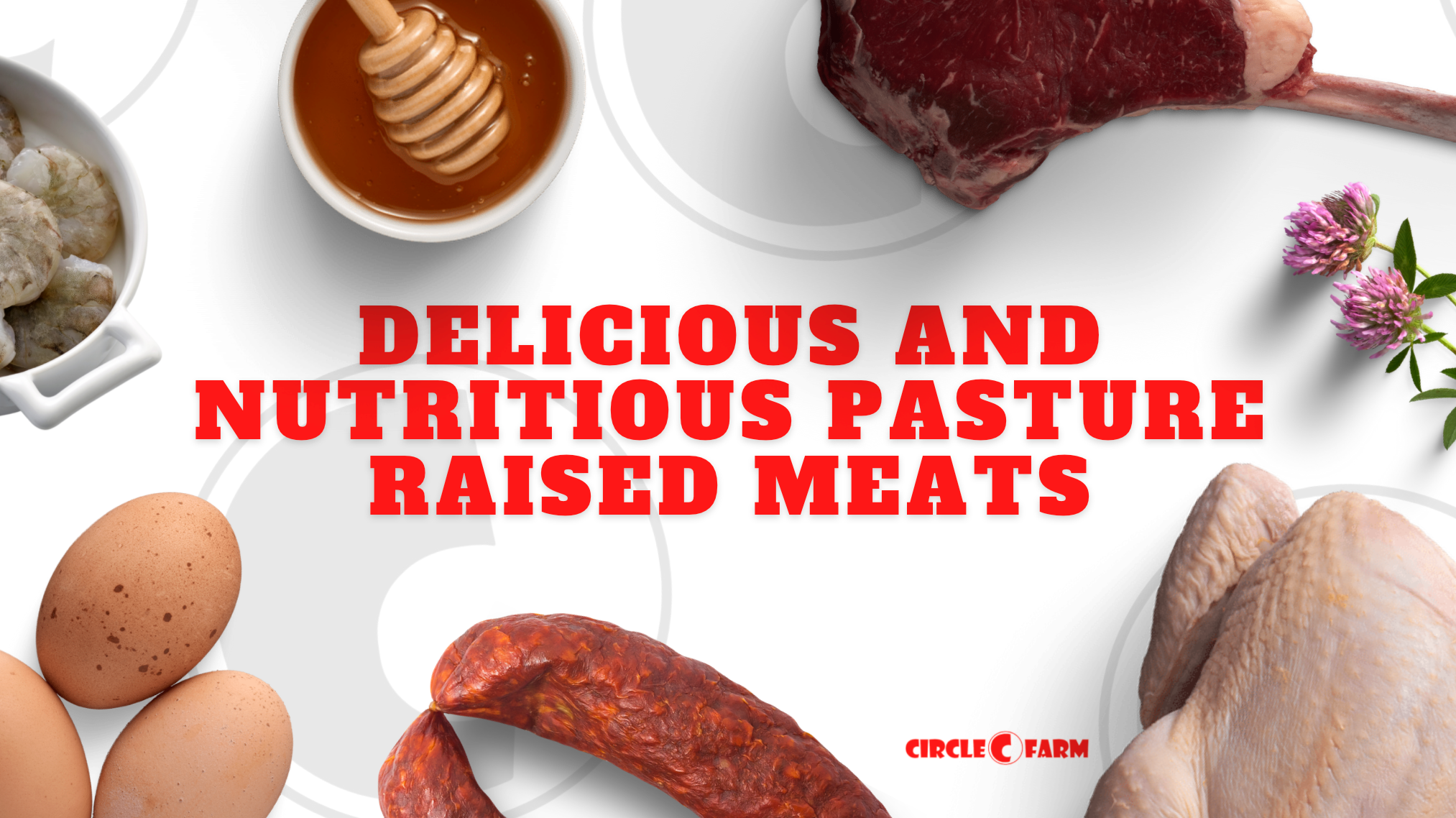 Delicious and Nutritious Pasture Raised Meats