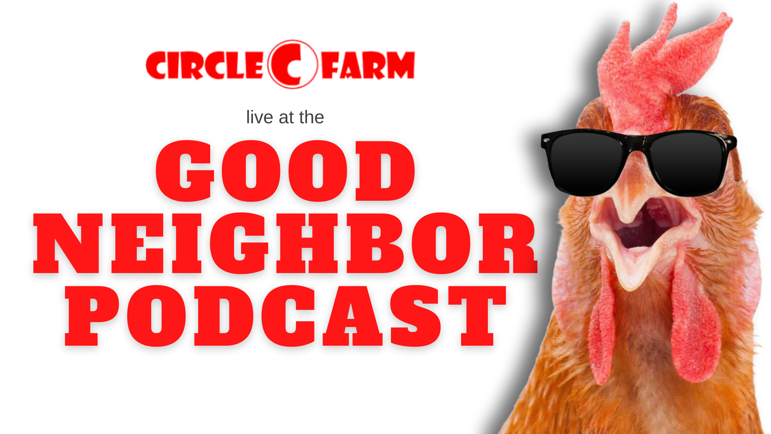 Circle C Farm featured on The Good Neighbor Podcast